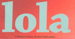 Lola